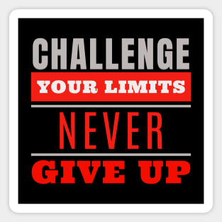 Challenge Your Limits Never Give Up Quote Motivational Inspirational Magnet